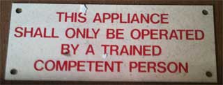 This appliance shall only be operated by a trained competent person